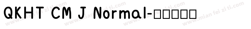 QKHT CM J Normal字体转换